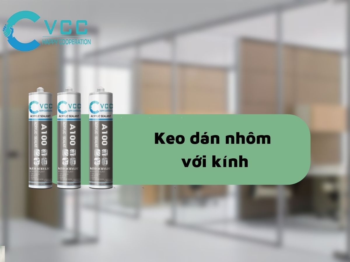Công dụng của keo dán nhôm và kính