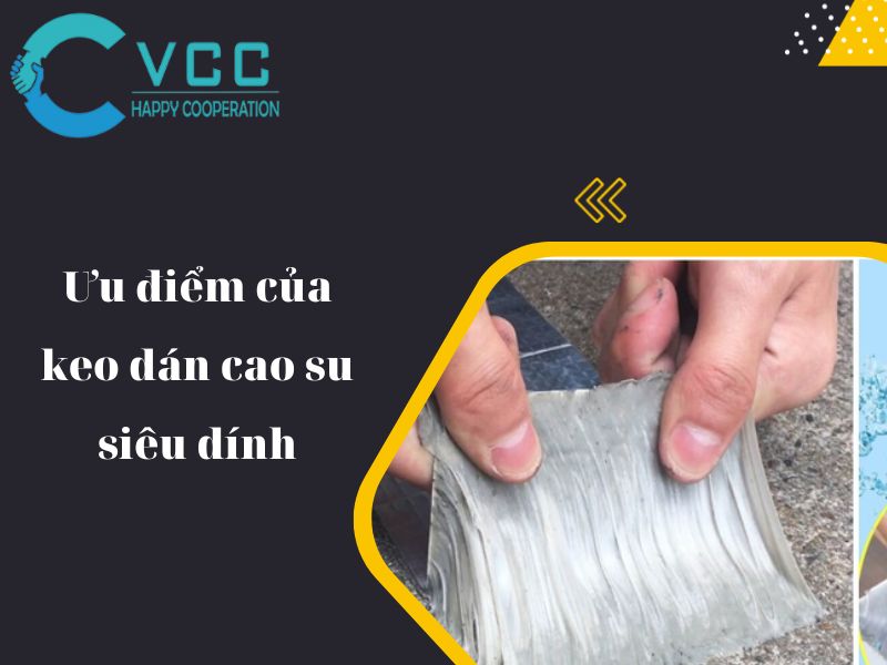 Ưu điểm của keo dán cao su siêu dính