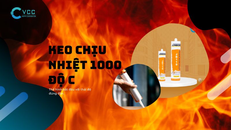 Ưu trội nổi bật mà keo chịu nhiệt 1000 độ C