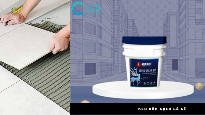 Keo dán gạch là gì?