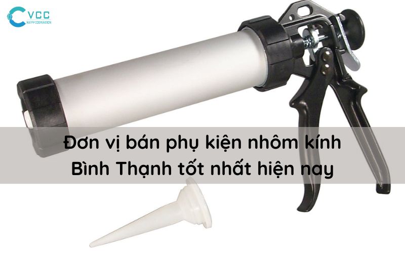 Đơn vị bán phụ kiện nhôm kính Bình Thạnh tốt nhất hiện nay